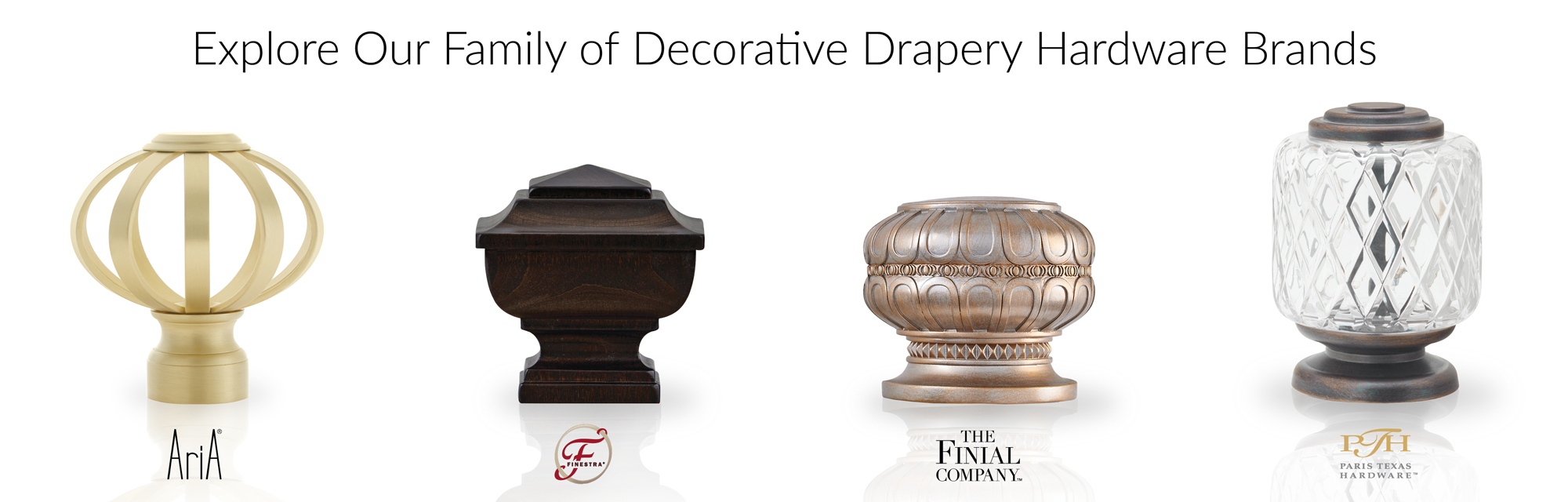 Explore our Family of Decorative Drapery Hardware Brands